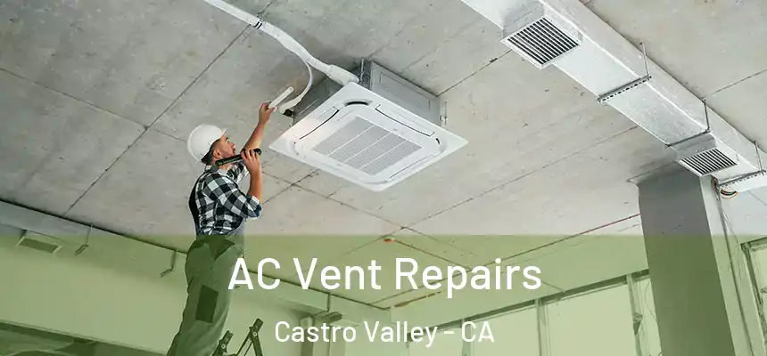  AC Vent Repairs Castro Valley - CA
