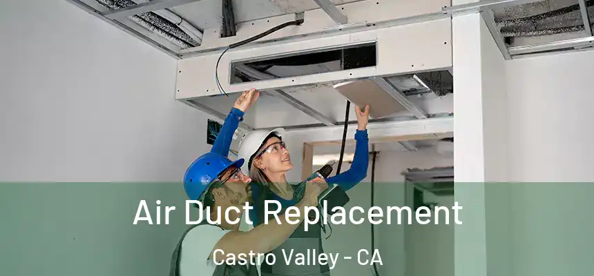  Air Duct Replacement Castro Valley - CA