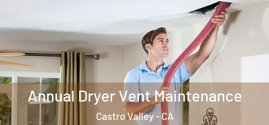Annual Dryer Vent Maintenance Castro Valley - CA