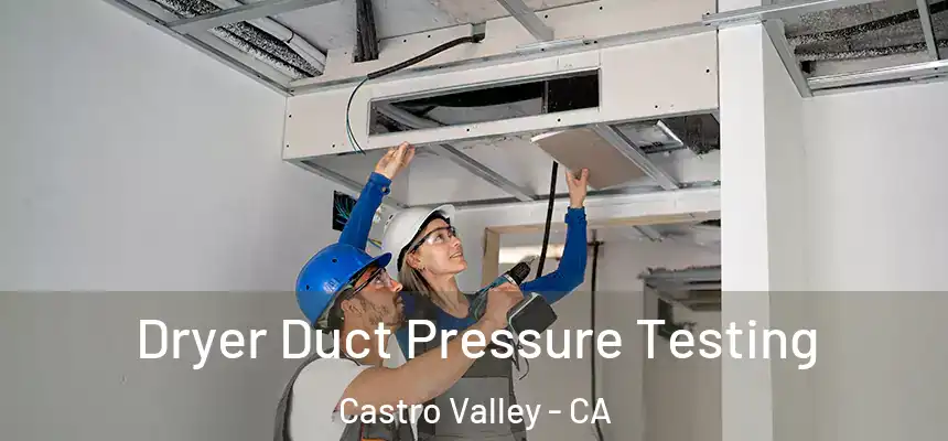  Dryer Duct Pressure Testing Castro Valley - CA