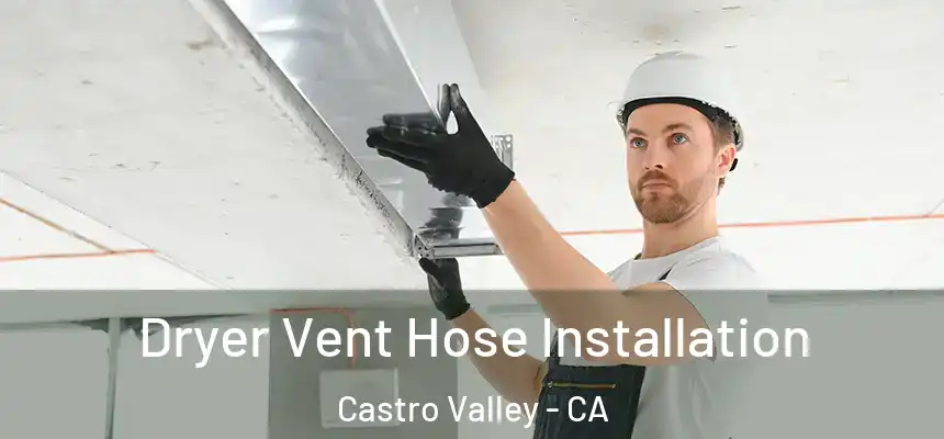 Dryer Vent Hose Installation Castro Valley - CA