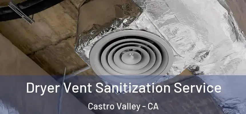 Dryer Vent Sanitization Service Castro Valley - CA