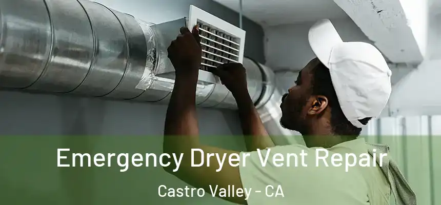  Emergency Dryer Vent Repair Castro Valley - CA