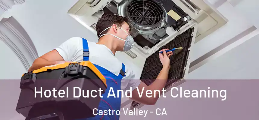  Hotel Duct And Vent Cleaning Castro Valley - CA