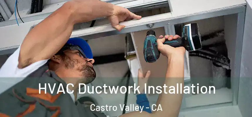  HVAC Ductwork Installation Castro Valley - CA