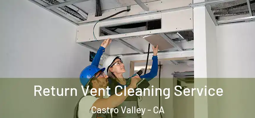  Return Vent Cleaning Service Castro Valley - CA