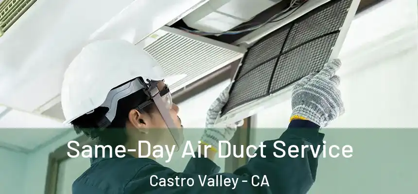 Same-Day Air Duct Service Castro Valley - CA