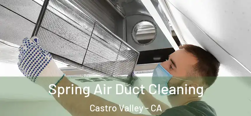 Spring Air Duct Cleaning Castro Valley - CA