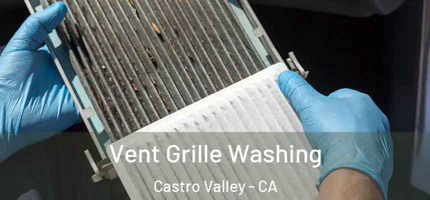 Vent Grille Washing Castro Valley - CA